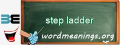 WordMeaning blackboard for step ladder